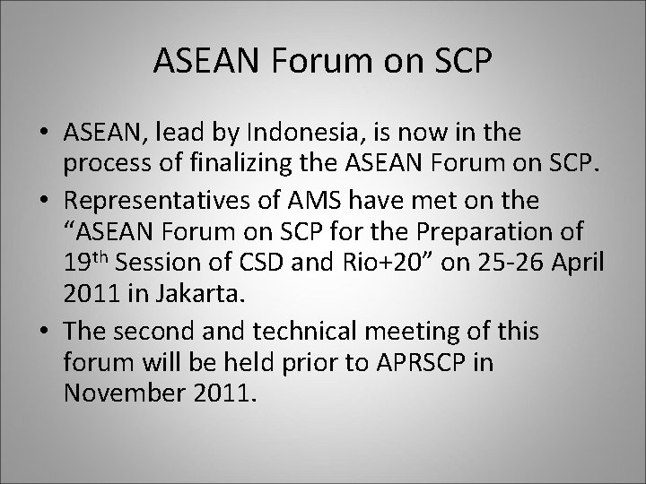 ASEAN Forum on SCP • ASEAN, lead by Indonesia, is now in the process