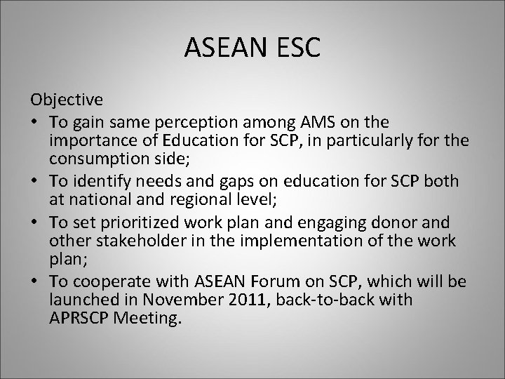 ASEAN ESC Objective • To gain same perception among AMS on the importance of