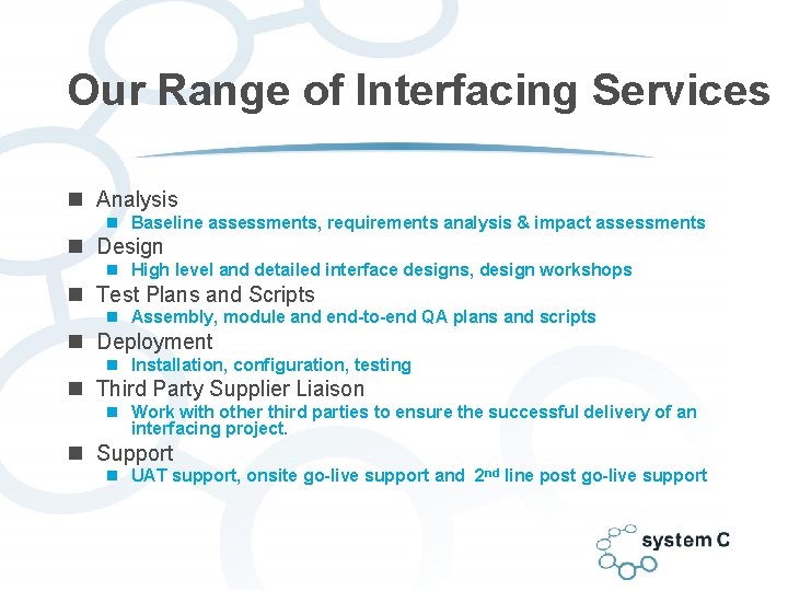 Our Range of Interfacing Services n Analysis n Baseline assessments, requirements analysis & impact