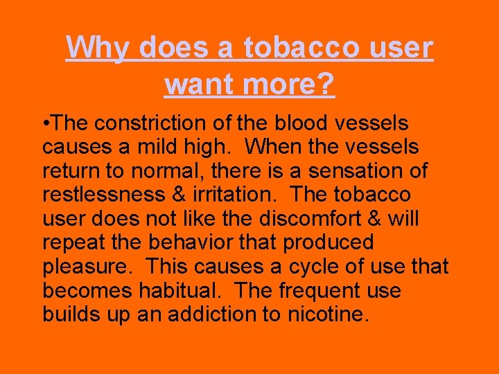 Why does a tobacco user want more? • The constriction of the blood vessels