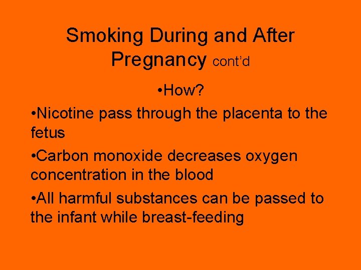 Smoking During and After Pregnancy cont’d • How? • Nicotine pass through the placenta