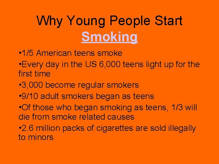 Why Young People Start Smoking • 1/5 American teens smoke • Every day in