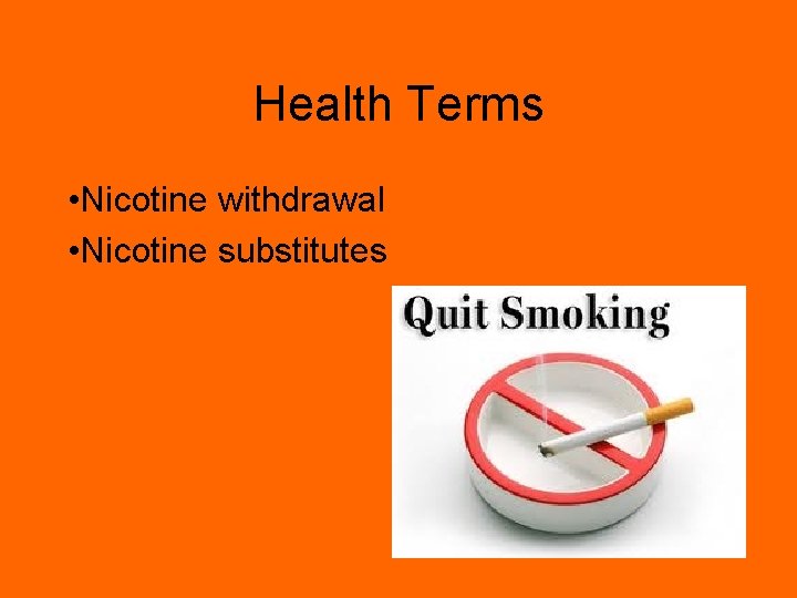 Health Terms • Nicotine withdrawal • Nicotine substitutes 