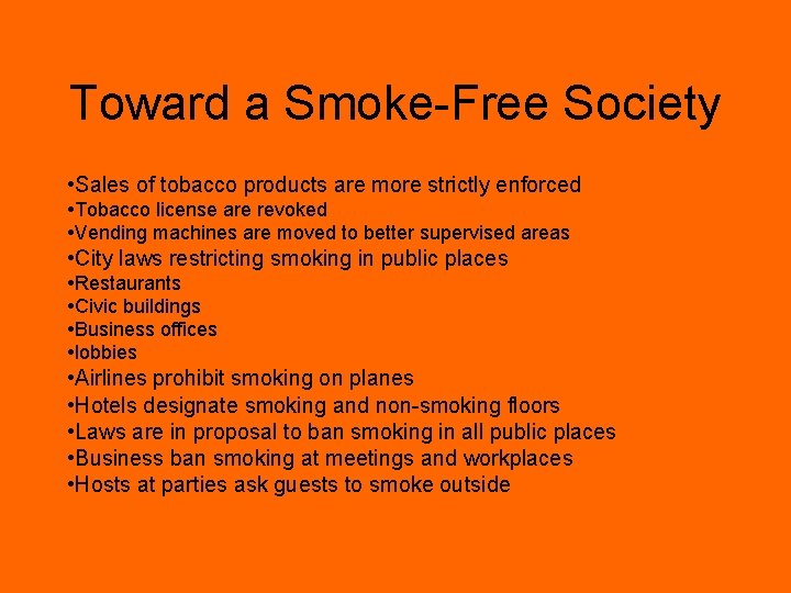 Toward a Smoke-Free Society • Sales of tobacco products are more strictly enforced •