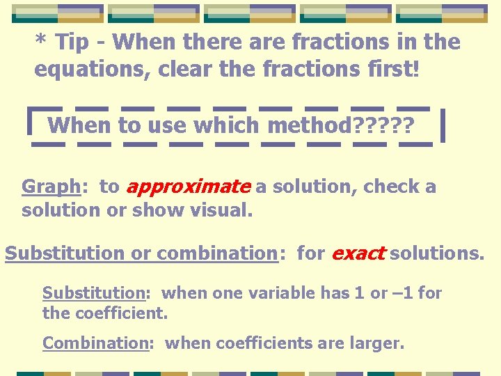 * Tip - When there are fractions in the equations, clear the fractions first!