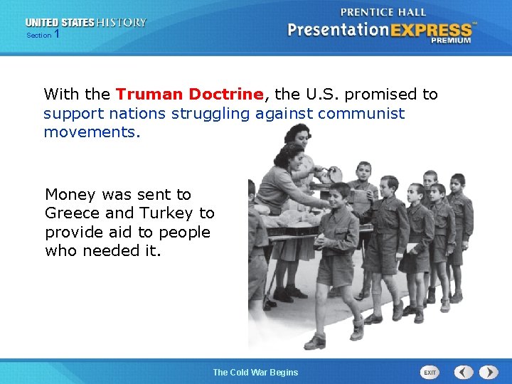 Section 1 With the Truman Doctrine, the U. S. promised to support nations struggling