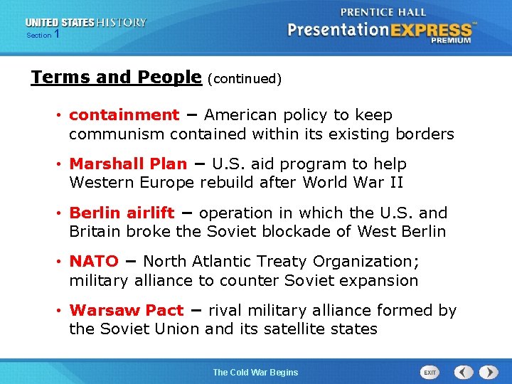 Section 1 Terms and People (continued) • containment − American policy to keep communism