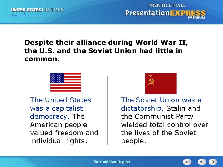Section 1 Despite their alliance during World War II, the U. S. and the