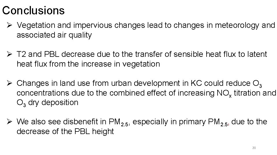 Conclusions Ø Vegetation and impervious changes lead to changes in meteorology and associated air