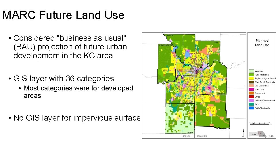 MARC Future Land Use • Considered “business as usual” (BAU) projection of future urban