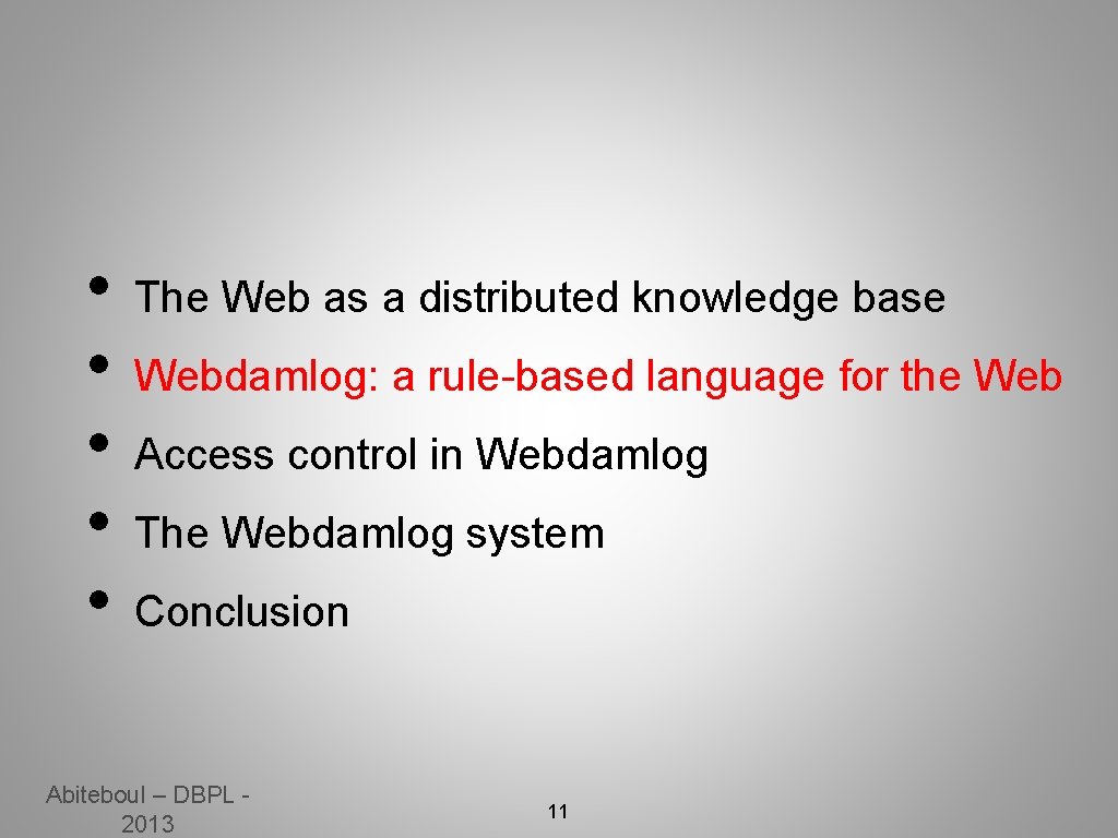  • • • The Web as a distributed knowledge base Webdamlog: a rule-based