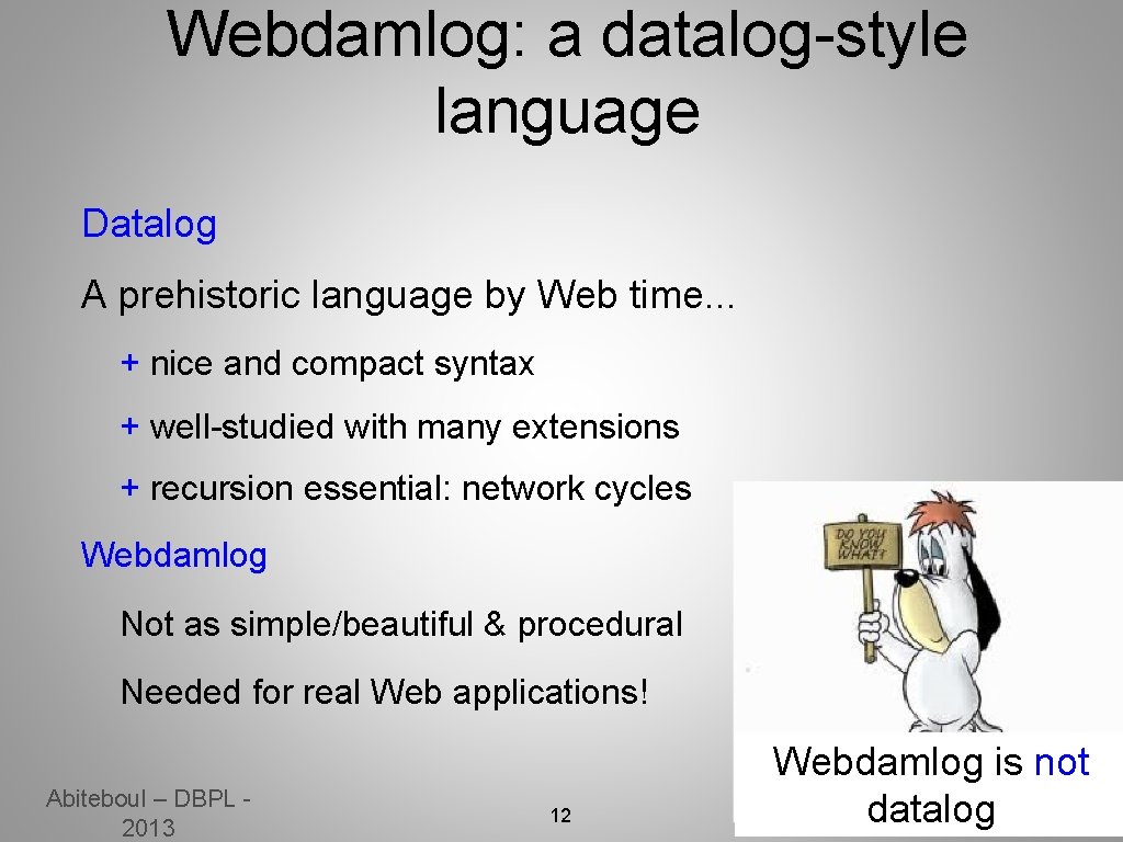 Webdamlog: a datalog-style language Datalog A prehistoric language by Web time. . . +