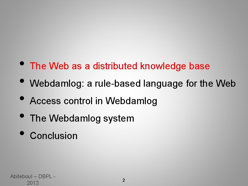  • • • The Web as a distributed knowledge base Webdamlog: a rule-based