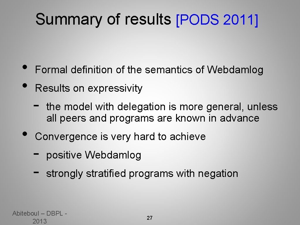 Summary of results [PODS 2011] • • • Formal definition of the semantics of