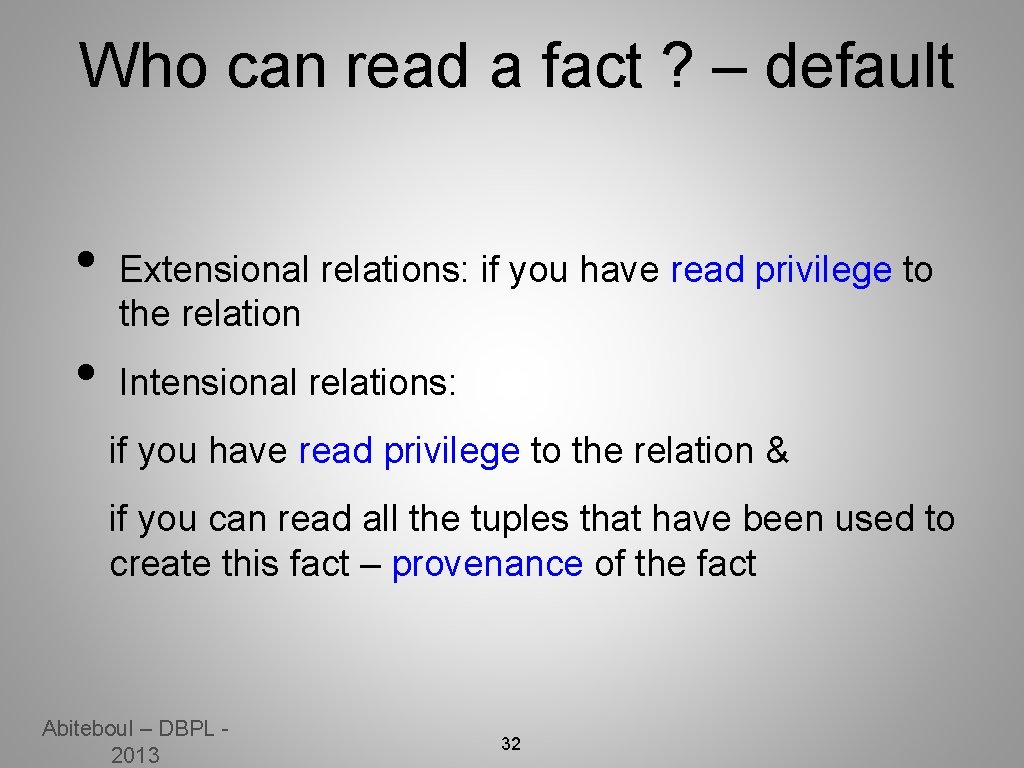 Who can read a fact ? – default • • Extensional relations: if you