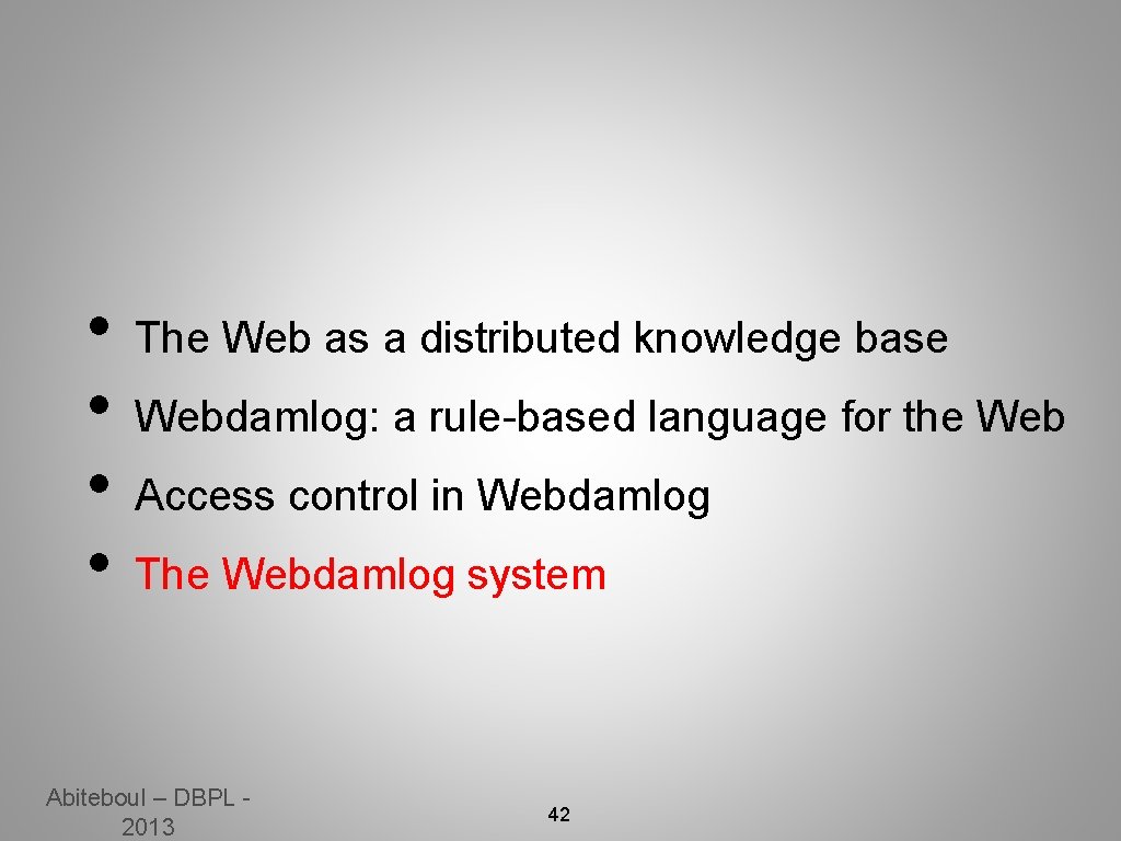  • • The Web as a distributed knowledge base Webdamlog: a rule-based language