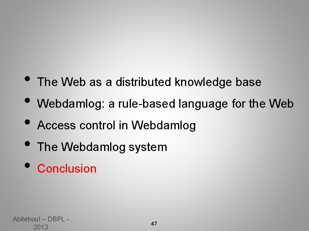  • • • The Web as a distributed knowledge base Webdamlog: a rule-based