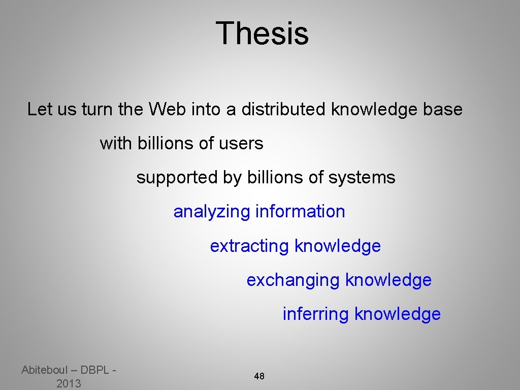 Thesis Let us turn the Web into a distributed knowledge base with billions of