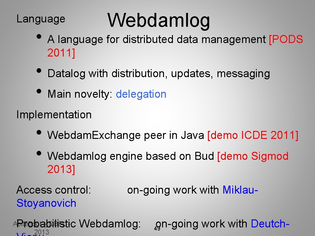 Language Webdamlog • A language for distributed data management [PODS 2011] • Datalog with