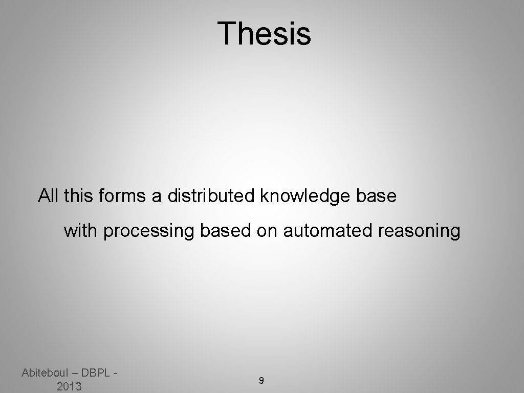 Thesis All this forms a distributed knowledge base with processing based on automated reasoning