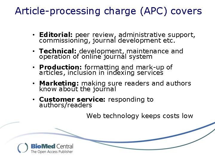 Article-processing charge (APC) covers • Editorial: peer review, administrative support, commissioning, journal development etc.