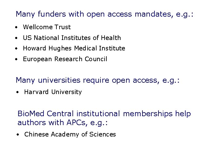 Many funders with open access mandates, e. g. : • Wellcome Trust • US