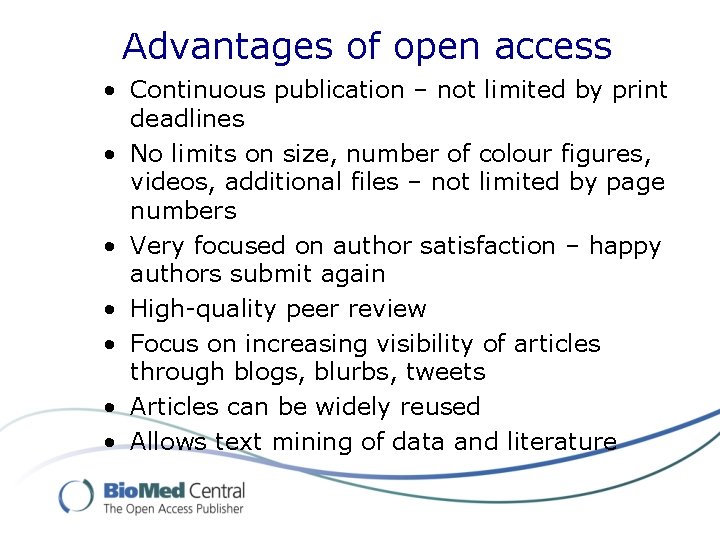 Advantages of open access • Continuous publication – not limited by print deadlines •