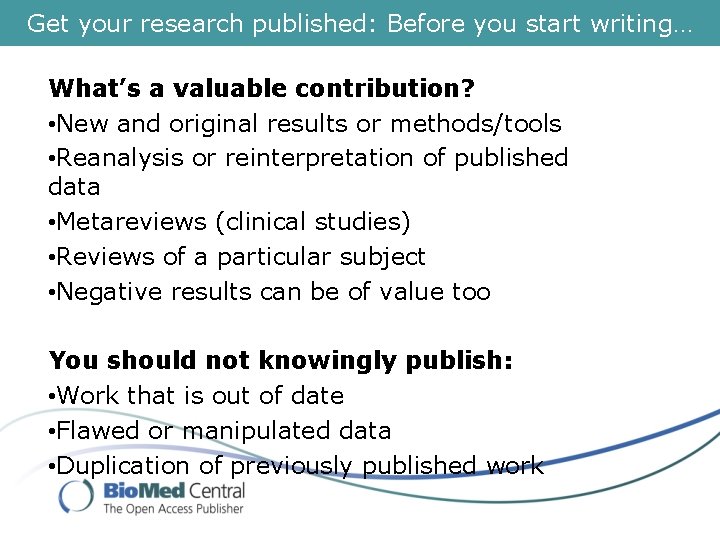Get your research published: Before you start writing… What’s a valuable contribution? • New