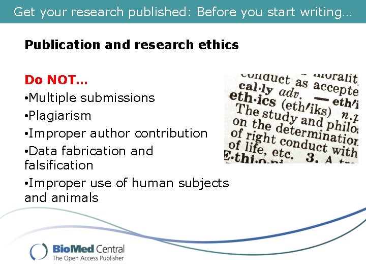 Get your research published: Before you start writing… Publication and research ethics Do NOT…