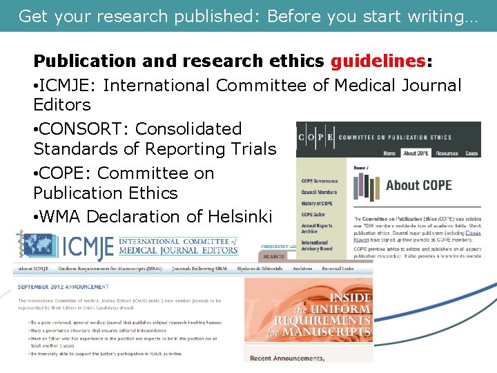 Get your research published: Before you start writing… Publication and research ethics guidelines: •