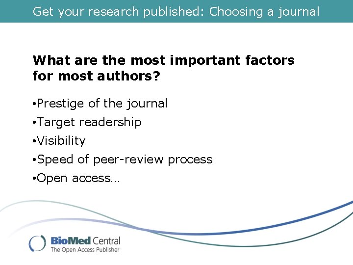 Get your research published: Choosing a journal What are the most important factors for