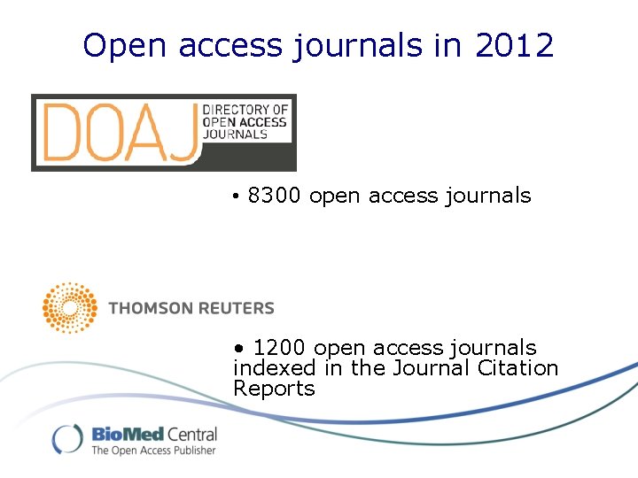 Open access journals in 2012 • 8300 open access journals • 1200 open access
