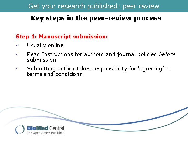 Get your research published: peer review Key steps in the peer-review process Step 1: