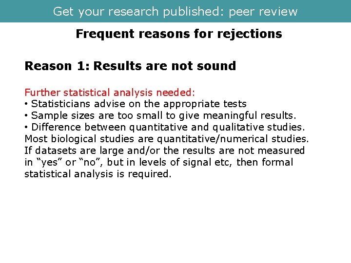 Get your research published: peer review Frequent reasons for rejections Reason 1: Results are