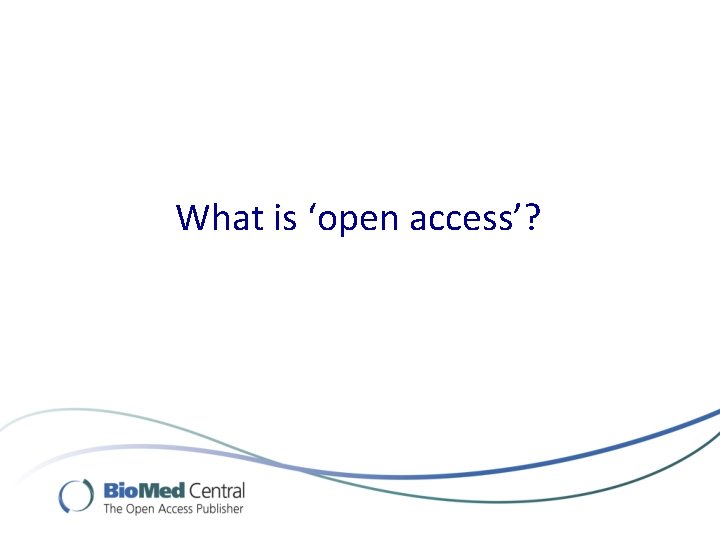What is ‘open access’? 