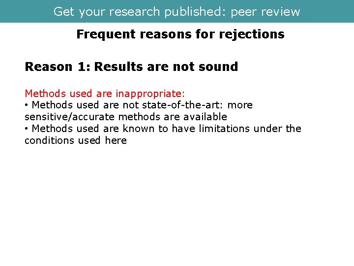 Get your research published: peer review Frequent reasons for rejections Reason 1: Results are