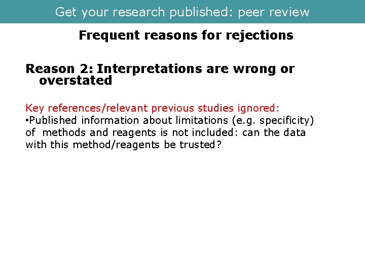 Get your research published: peer review Frequent reasons for rejections Reason 2: Interpretations are