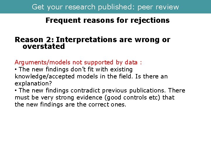 Get your research published: peer review Frequent reasons for rejections Reason 2: Interpretations are