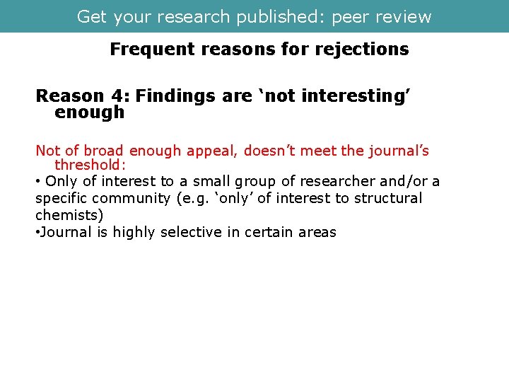 Get your research published: peer review Frequent reasons for rejections Reason 4: Findings are