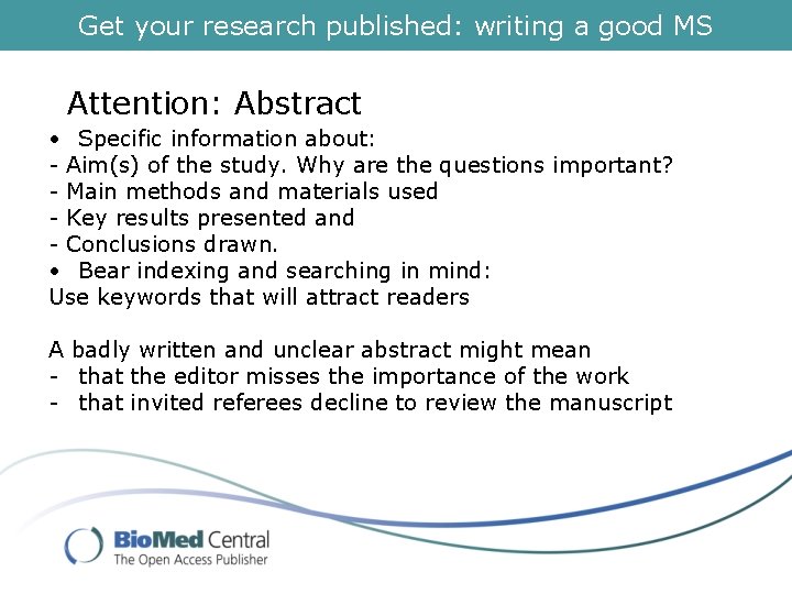 Get your research published: writing a good MS Attention: Abstract • Specific information about: