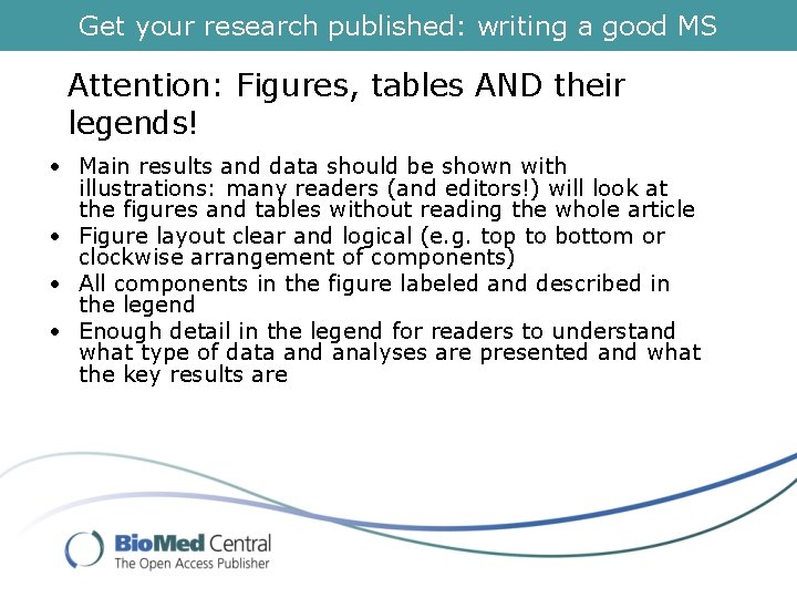 Get your research published: writing a good MS Attention: Figures, tables AND their legends!