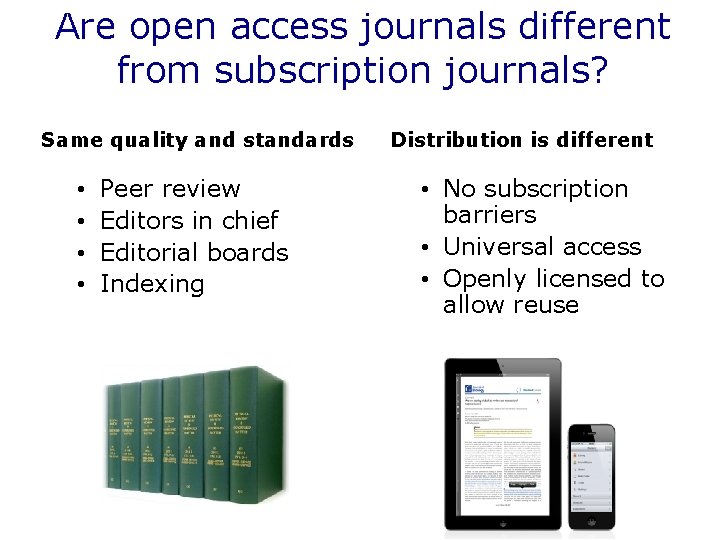 Are open access journals different from subscription journals? Same quality and standards • •
