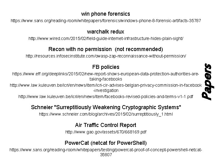 win phone forensics https: //www. sans. org/reading-room/whitepapers/forensics/windows-phone-8 -forensic-artifacts-35787 warchalk redux http: //www. wired. com/2015/02/field-guide-internet-infrastructure-hides-plain-sight/