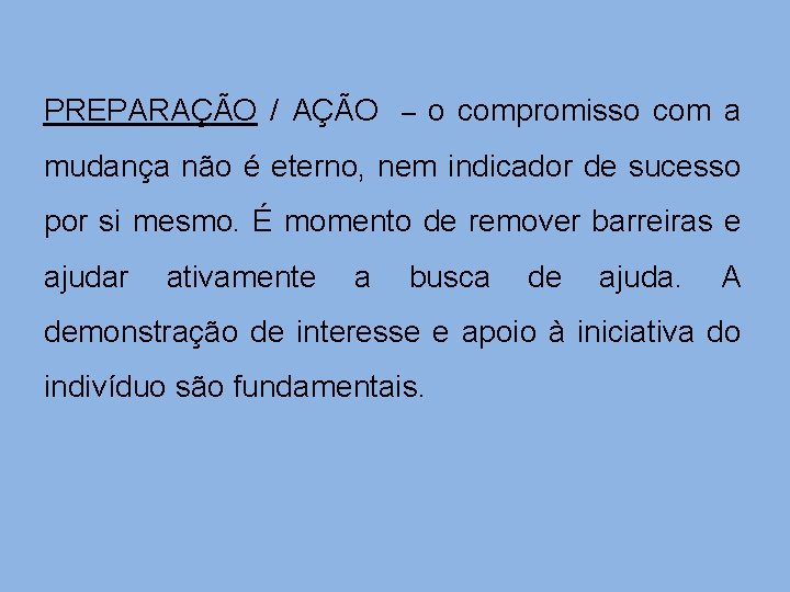 PREPARAÇÃO / AÇÃO – o compromisso com a mudança não é eterno, nem indicador