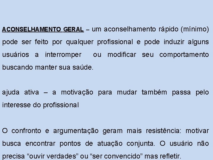 ACONSELHAMENTO GERAL – um aconselhamento rápido (mínimo) pode ser feito por qualquer profissional e