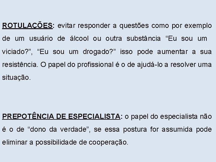 ROTULAÇÕES: evitar responder a questões como por exemplo de um usuário de álcool ou