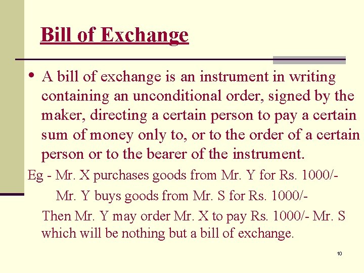 Bill of Exchange • A bill of exchange is an instrument in writing containing