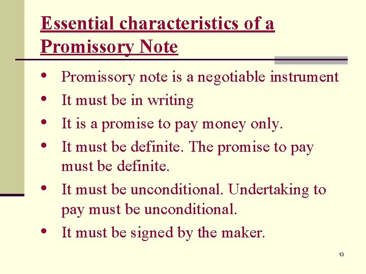Essential characteristics of a Promissory Note • Promissory note is a negotiable instrument •