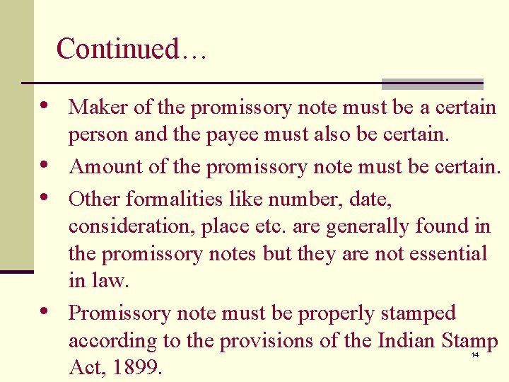 Continued… • Maker of the promissory note must be a certain • • •