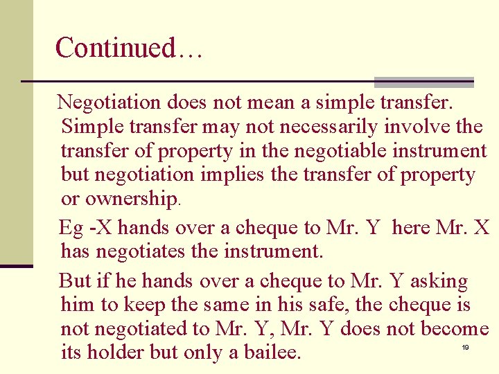 Continued… Negotiation does not mean a simple transfer. Simple transfer may not necessarily involve